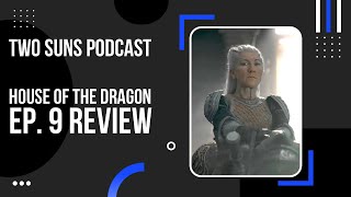 Rhaenys ruins the crowning of Aegon II | House Of The Dragon Episode 9 Reaction | Two Suns Podcast