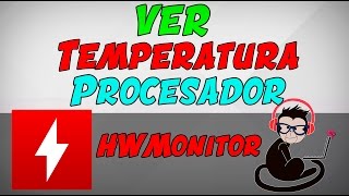 Ver temperatura del procesador, Disco Duro y Tarjeta de Vídeo