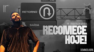 RECOMECE HOJE | Pr Janderson Moura | Igreja Recomeçar