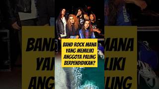 Band rock mana yang memiliki anggota paling berpendidikan? #shorts #feedshorts