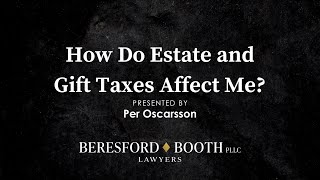 How Do Estate and Gift Taxes Affect Me?