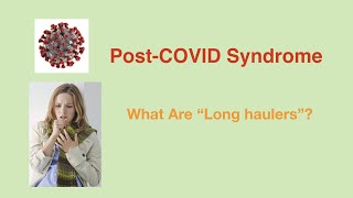 Post Covid Syndrome  and Long Haulers