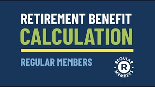 Retirement Benefit Calculation | Regular Members