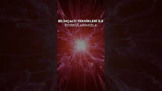 Bilinçaltı Teknikleri ile Korkularımızla Baş Etme Eğitimi