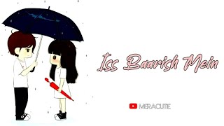 Iss Baarish Mein Status | Iss Baarish Mein Whatsapp Status | Romantic song status |