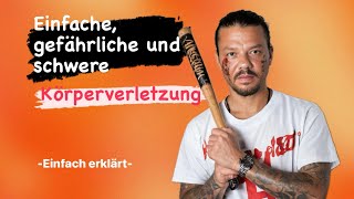 Gefährliche Wahrheiten über Körperverletzung -einfach erklärt-