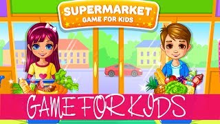 Supermarket game – Game for Kids