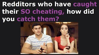 Redditors Share How They Caught Their Partner Cheating! (r/AskReddit)