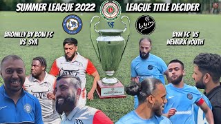 PREMIERSHIP TITLE DECIDER DRAMA | BFA Summer League 2022 | BROMLEY BY BOW v BYM ft. SYA & Newark Yth