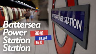 End of the Line Line Ep.18 - Battersea Power Station Station