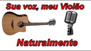 Naturalmente - Loubet. (Karaokê Violão)