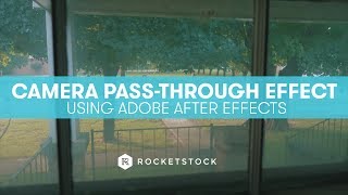 Create A Camera Pass-Through Effect in After Effects | RocketStock.com