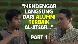 ALUMNI TERBAIK DI AL-ATSAR BUKA SUARA (Podcast Al Atsar Menyapa)