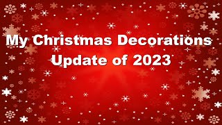 My Christmas Decorations Update of 2023