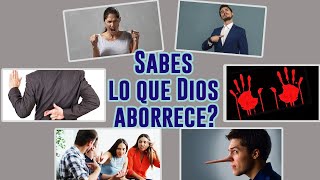 Sabes lo que Dios aborrece?