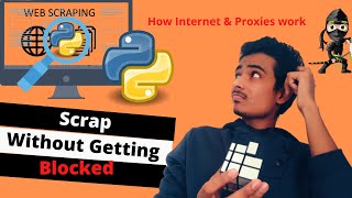 Scrap Without Getting Blocked || How to Rotate IPs free using Python  |  How internet & Proxies work