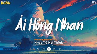 MASHUP 2 IN 1 | ẢI HỒNG NHAN ft. ĐỪNG HỎI EM ỔN KHÔNG - NHẠC TRẺ TÂM TRẠNG BUỒN HOT TIKTOK 2025