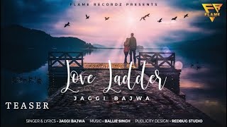 Love Ladder ( Teaser ) Jaggi Bajwa ! Ballie Singh ! Flame Recordz ! New Song 2023 !