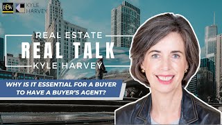 Why is it essential for a buyer to have a Buyer’s Agent? Real Talk with Kyle Harvey