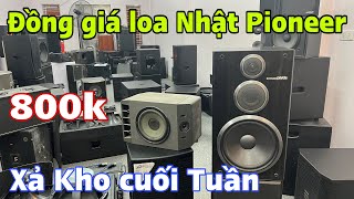 Đồng giá loa Nhật Pioneer cổ 800k, Xả kho cuối tuần Loa Bose 301 giá 600k, BMB giá 700k | 0888915888