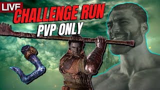 🔴Elden Ring🔴 - How Hard Could This Challenge Run Be?... PvP Only Challenge Run