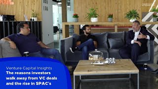 VC Insights - Part 2: The reasons investors walk away from VC deals and the rise in SPAC’s.