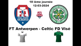 HIGHLIGHTS - FT Antwerpen - Celtic FD Visé ( 12-03-2024 ) Score 12-2