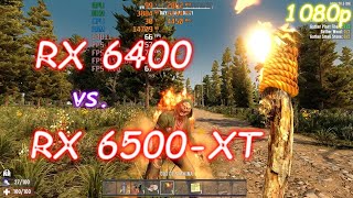 RX 6400 vs. RX 6500-XT - 7 days to die- Lowest to Ultra - 1080p - Smart acess memory ON