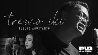 PULUNG AGUSTANTO - TRESNO IKI (Official Music Video)