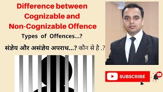 Difference between Cognizable and Non Cognizable Offence | Types of Offence