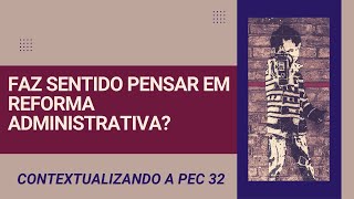 Faz sentido pensar em Reforma Administrativa? Parte 1