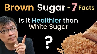 Is Brown Sugar Healthier than White Sugar? Dr Chan shares 7 Facts about Brown Sugar