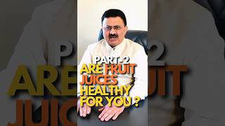 Are Fruit Juices Healthy For You ? Part-2 | Dr Jamal A. Khan