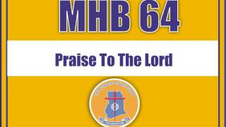 MHB 64   Praise To The Lord