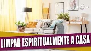 APRENDA A FAZER LIMPEZA ESPIRITUAL DE CASA