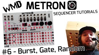 METRON TUTORIAL #6 - Burst, Gate, Microtiming and Random Modes