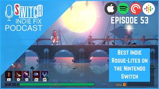 The Switch Indie Fix Podcast Ep 53: Best Indie Rogue-Lites on the Nintendo Switch