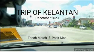 TRIP OF KELANTAN (Dis 2023)  -  Tanah Merah - Pasir Mas