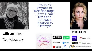 The Healing Place Podcast: Meghan Judge - Trauma's Impact on Relationships