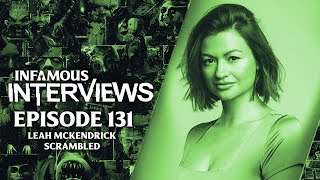 Leah McKendrick - Scrambled (Infamous Interviews Ep. 131)