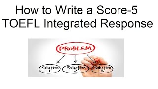 How to write a score 5 TOEFL integrated response