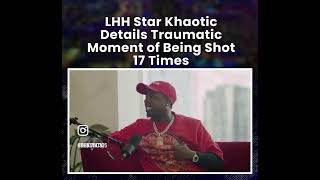 Khaotic Explains How Why And What Happened When He Was Shot 17 Times