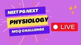 NEET NEXT PHYSIOLOGY MCQ CHALLENGE LIVE