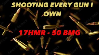 SHOOTING EVERY GUN I OWN 17HMR TO 50 BMG!