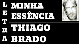 THIAGO BRADO - MINHA ESSÊNCIA - COM LETRA