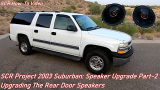 SCR Project 2003 Suburban Speaker Upgrade Part-2, New Rear Door Speakers & Final Sound Comparison!