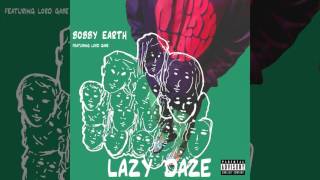 Bobby Earth - Lazy Daze (feat. Lord Gabe) [Audio]