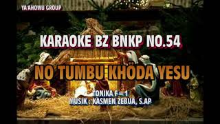 KARAOKE NO TUMBU KHODA YESU II BZ BNKP NO.54 II MUSIK : KASMEN ZEBUA,S.AP II TONIKA F=1