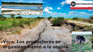 Departamento Vera, los productores se organizan frente a la sequía.