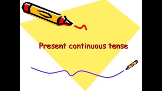 Present Continuous Tense | Present Progressive Tense | Present Continuous